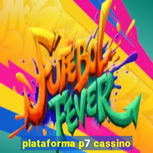 plataforma p7 cassino